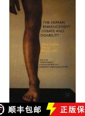 【3-4周达】The Human Enhancement Debate and Disability : New Bodies for a Better Life (1st ed. 2014) ... [9781349487752]