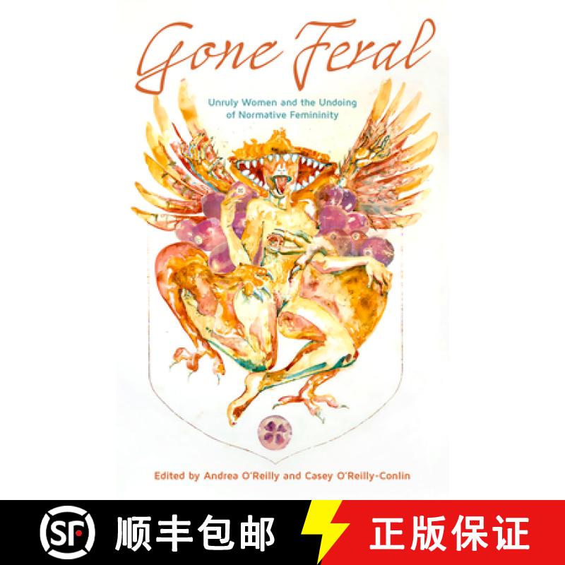 【3-4周达】Gone Feral:: Unruly Women and the Undoing of Normative Femininity [9781772585339]