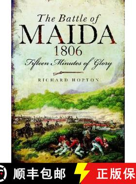 【3-4周达】The Battle of Maida 1806: Fifteen Minutes of Glory [9781848848900]