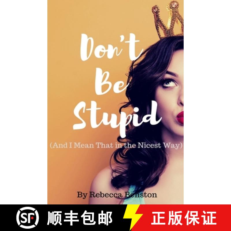 【4周达】Don't Be Stupid (And I Mean That in the Nicest Way) [9781949798401]