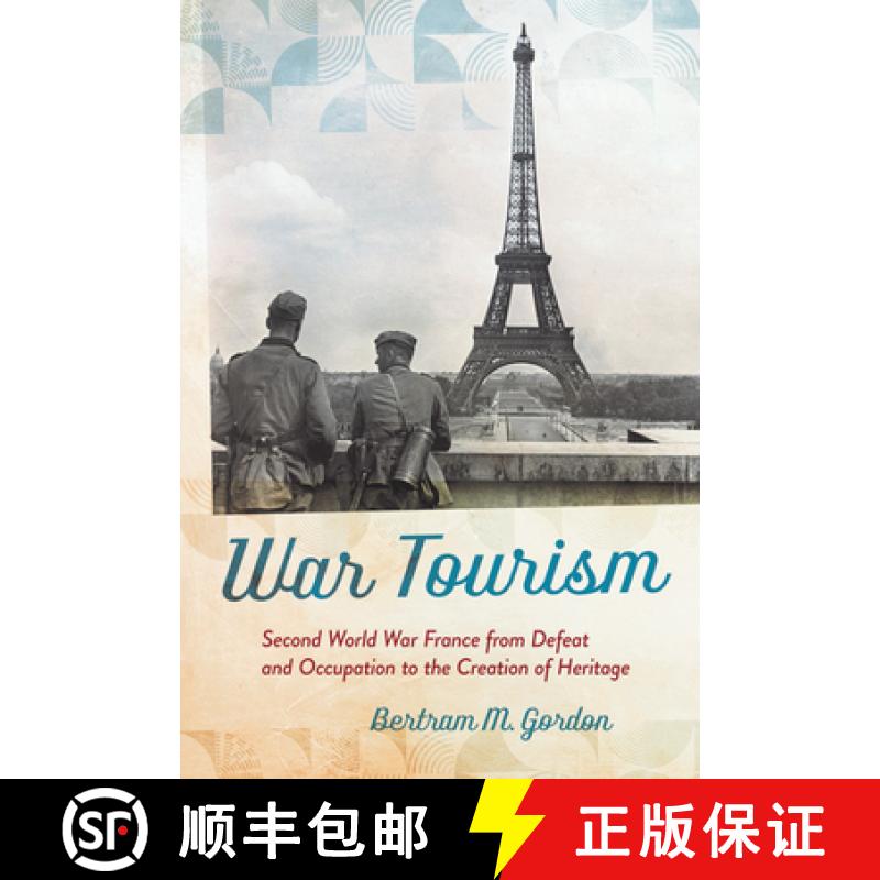 【3-4周达】War Tourism: Second World War France from Defeat and Occupation to the Creation of Heritage [9781501715877]