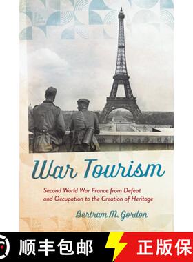 【3-4周达】War Tourism: Second World War France from Defeat and Occupation to the Creation of Heritage [9781501715877]