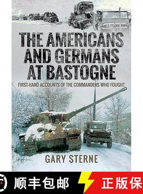 【3-4周达】The Americans and Germans at Bastogne: First-Hand Accounts from the Commanders Who Fought [9781526770776]