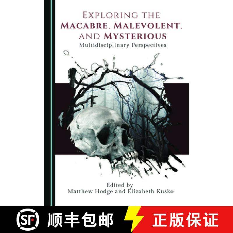 预订 Exploring the Macabre, Malevolent, and Mysterious : Multidisciplinary Perspectives [9781527557697]