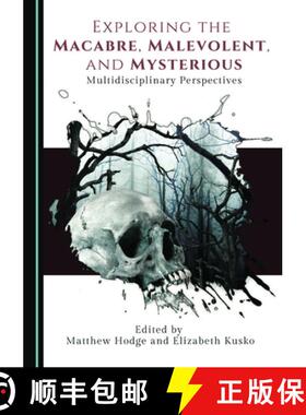 预订 Exploring the Macabre, Malevolent, and Mysterious : Multidisciplinary Perspectives [9781527557697]