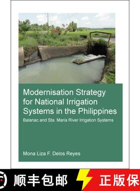 【3-4周达】Modernisation Strategy for National Irrigation Systems in the Philippines: Balanac and Sta... [9781138067745]