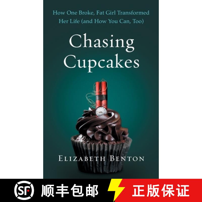 【3-4周达】Chasing Cupcakes: How One Broke, Fat Girl Transformed Her Life (and How You Can, Too) [9781544501246]