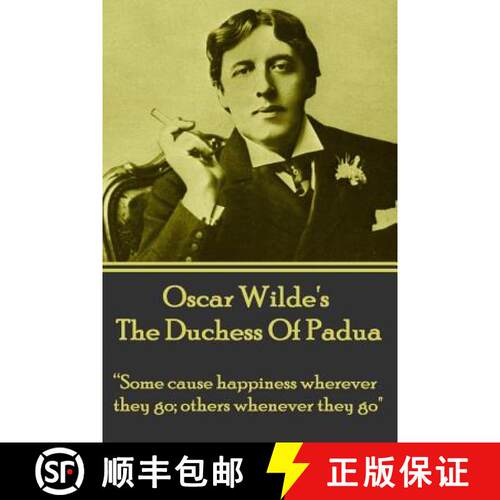 【3-4周达】Oscar Wilde's The Duchess Of Padua: Some cause happiness wherever they go; others whenever... [9781780008035]