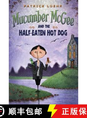 【3-4周达】Mucumber McGee and the Half-Eaten Hot Dog [9781944927042]