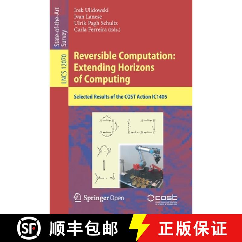 【3-4周达】Reversible Computation: Extending Horizons of Computing: Selected Results of the Ict Cost ... [9783030473600]