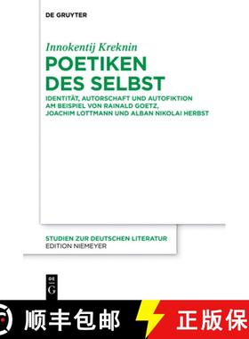 【3-4周达】Poetiken des Selbst: Identitat, Autorschaft und Autofiktion am Beispiel von Rainald Goetz,... [9783110332117]