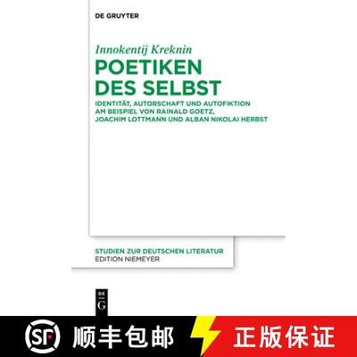【3-4周达】Poetiken des Selbst: Identitat, Autorschaft und Autofiktion am Beispiel von Rainald Goetz,... [9783110332117]