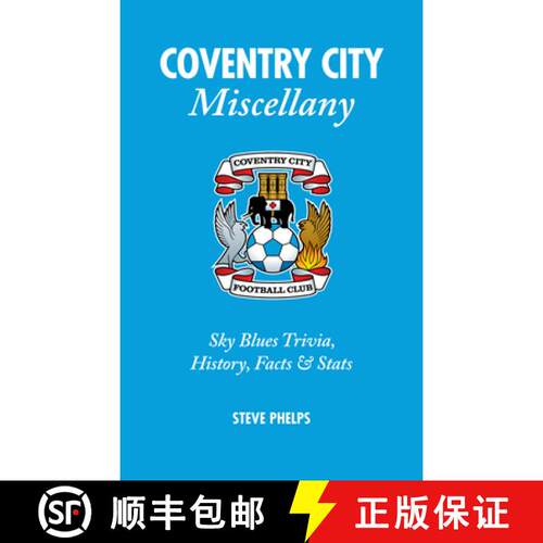 【3-4周达】精装 Coventry City Miscellany: Sky Blues Trivia, History, Facts and Stats [9781905411979]