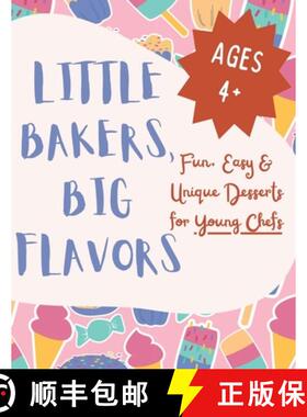 预订 Little Bakers, Big Flavors: Fun, Easy & Unique Desserts for Young Chefs [9781738326013]