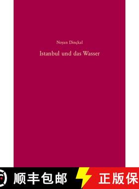 预订 Istanbul Und Das Wasser: Zur Geschichte Der Wasserversorgung Und Abwasserentsorgung Von Der Mitt... [9783486575651]