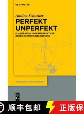 预订 Perfekt Unperfekt: Elaboration Und Imperfektion in Der Rhetorik Des Designs [9783110677232]
