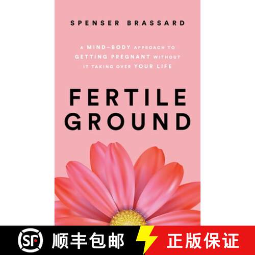 【3-4周达】Fertile Ground: A Mind-Body Approach to Getting Pregnant without It Taking over Your Life [9781544545660]