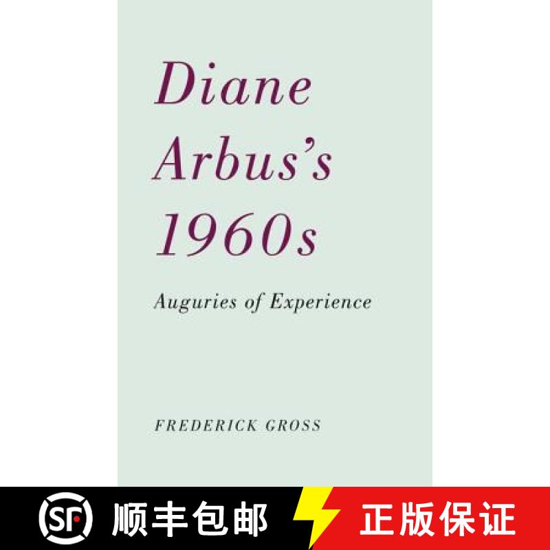 【3-4周达】Diane Arbus's 1960s: Auguries of Experience [9780816670116]