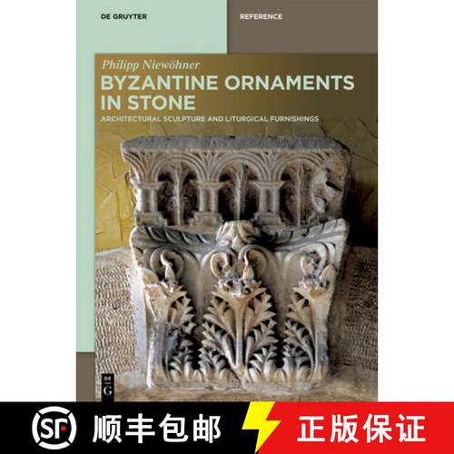 【3-4周达】精装 Byzantine Ornaments in Stone: Architectural Sculpture and Liturgical Furnishings [9783110688535]