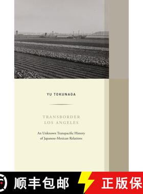 【3-4周达】Transborder Los Angeles: An Unknown Transpacific History of Japanese-Mexican Relations Vol... [9780520379794]