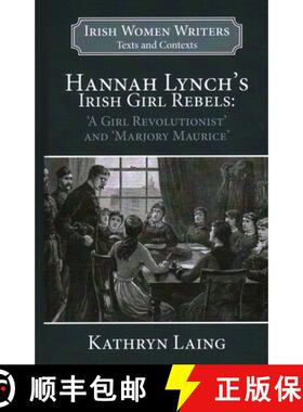 【3-4周达】Hannah Lynch's Irish Girl Rebels : 'a Girl Revolutionist' and 'marjory Maurice' [9781913087326]