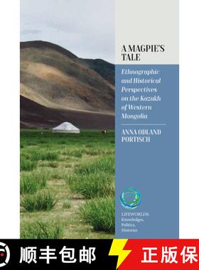 【3-4周达】A Magpie's Tale: Ethnographic and Historical Perspectives on the Kazakh of Western Mongolia [9781800737969]