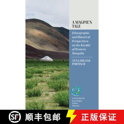 【3-4周达】A Magpie's Tale: Ethnographic and Historical Perspectives on the Kazakh of Western Mongolia [9781800737969]
