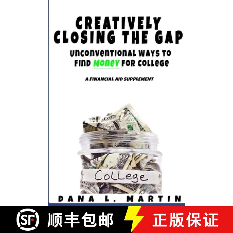 【2-3周达】Creatively Closing the Gap: Unconventional Ways to Find Money for College [9781365489686]