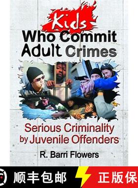 【3-4周达】Kids Who Commit Adult Crimes: Serious Criminality by Juvenile Offenders [9780789011299]
