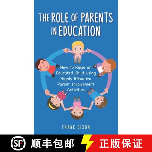 【3-4周达】The Role of Parents in Education: How to Raise an Educated Child Using Highly Effective Pa... [9781956018318]