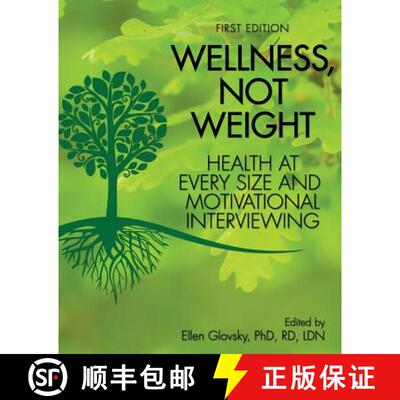 预订 Wellness, not Weight – Health at Every Size and Motivational Interviewing [9781621310921]