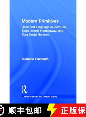【3-4周达】Modern Primitives : Race and Language in Gertrude Stein, Ernest Hemingway, and Zora Neale ... [9780815336501]