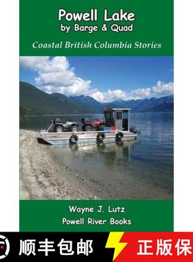【3-4周达】Powell Lake by Barge and Quad: Coastal British Columbia Stories [9781927438206]
