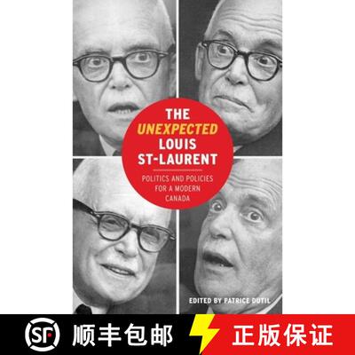 【3-4周达】The Unexpected Louis St–Laurent – Politics and Policies for a Modern Canada [9780774864039]