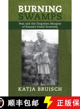 【3-4周达】Burning Swamps: Peat and the Forgotten Margins of Russia's Fossil Economy [9781009603089]