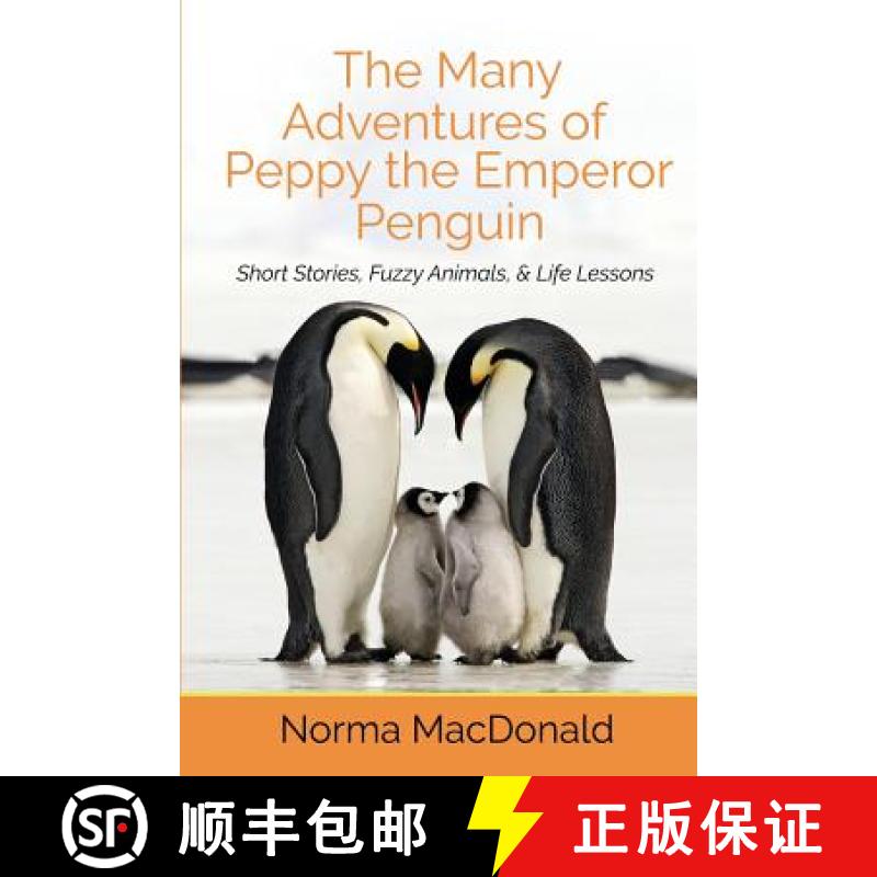 【3-4周达】The Many Adventures of Peppy the Emperor Penguin: Short Stories, Fuzzy Animals, and Life L... [9781945290022]