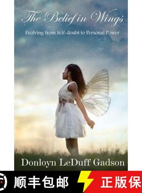 预订 The Belief in Wings: Evolving from Self-doubt to Personal Power [9780998295206]