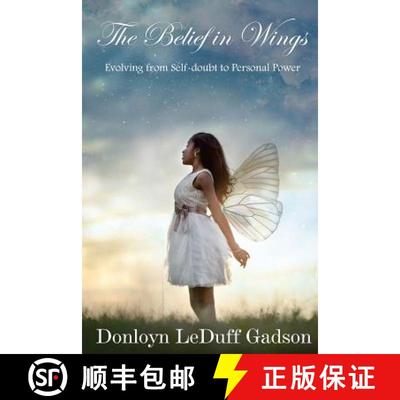 预订 The Belief in Wings: Evolving from Self-doubt to Personal Power [9780998295206]