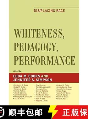 预订 Whiteness, Pedagogy, Performance : Dis/Placing Race [9780739114636]