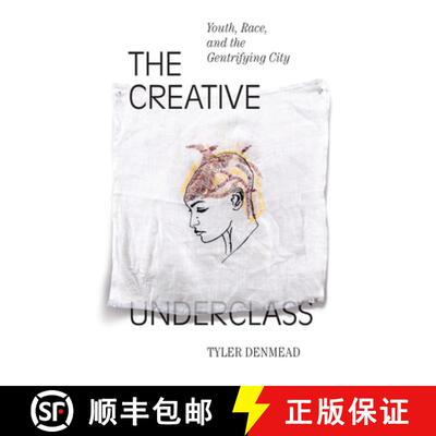 【3-4周达】The Creative Underclass – Youth, Race, and the Gentrifying City [9781478006596]