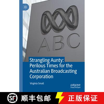 【3-4周达】Strangling Aunty: Perilous Times for the Australian Broadcasting Corporation [9789811607752]