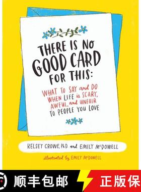 【3-4周达】There Is No Good Card for This: What To Say and Do When Life Is Scary, Awful, and Unfair t... [9780062469991]