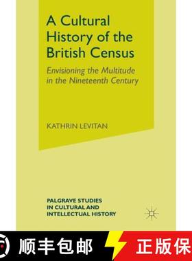 【3-4周达】A Cultural History of the British Census : Envisioning the Multitude in the Nineteenth Cen... [9781349298242]