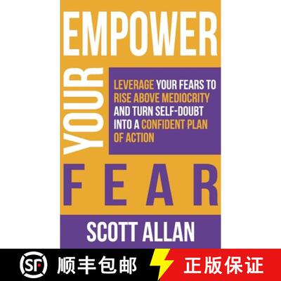 【3-4周达】Empower Your Fear: Leverage Your Fears to Rise Above Mediocrity and Turn Self-Doubt Into a... [9781989599129]