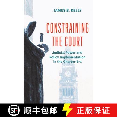 【3-4周达】Constraining the Court: Judicial Power and Policy Implementation in the Charter Era [9780774870481]