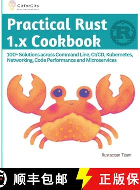 【3-4周达】Practical Rust 1.x Cookbook: 100+ Solutions across Command Line, CI/CD, Kubernetes, Networ... [9788196228521]