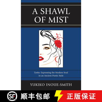 【3-4周达】A Shawl of Mist : Tanka: Expressing the Modern Soul in an Ancient Poetic Style [9780761859055]