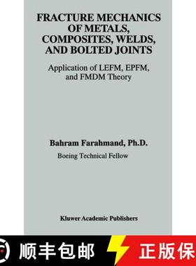 【3-4周达】Fracture Mechanics of Metals, Composites, Welds, and Bolted Joints : Application of LEFM, ... [9780792372394]