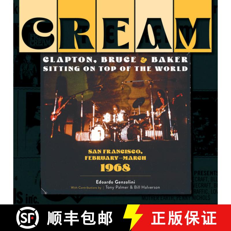 【3-4周达】Cream: Clapton, Bruce and Baker Sitting on Top of the World: San Francisco, February-March... [9780764365928]