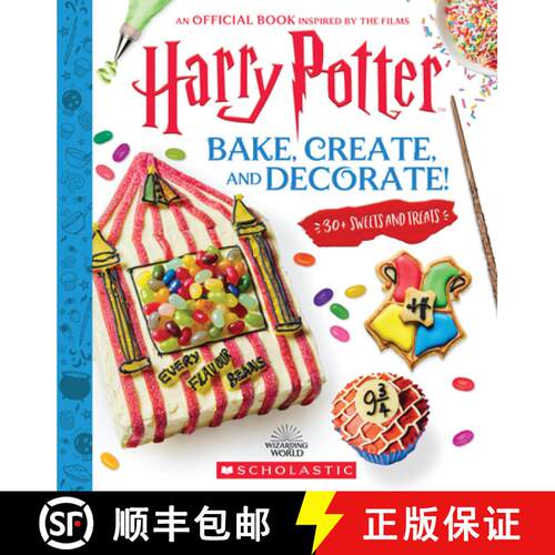 精装 Harry Potter: Bake, Create, and Decorate (30+ Sweets and Treats Inspired by the Films) [9781339053028]